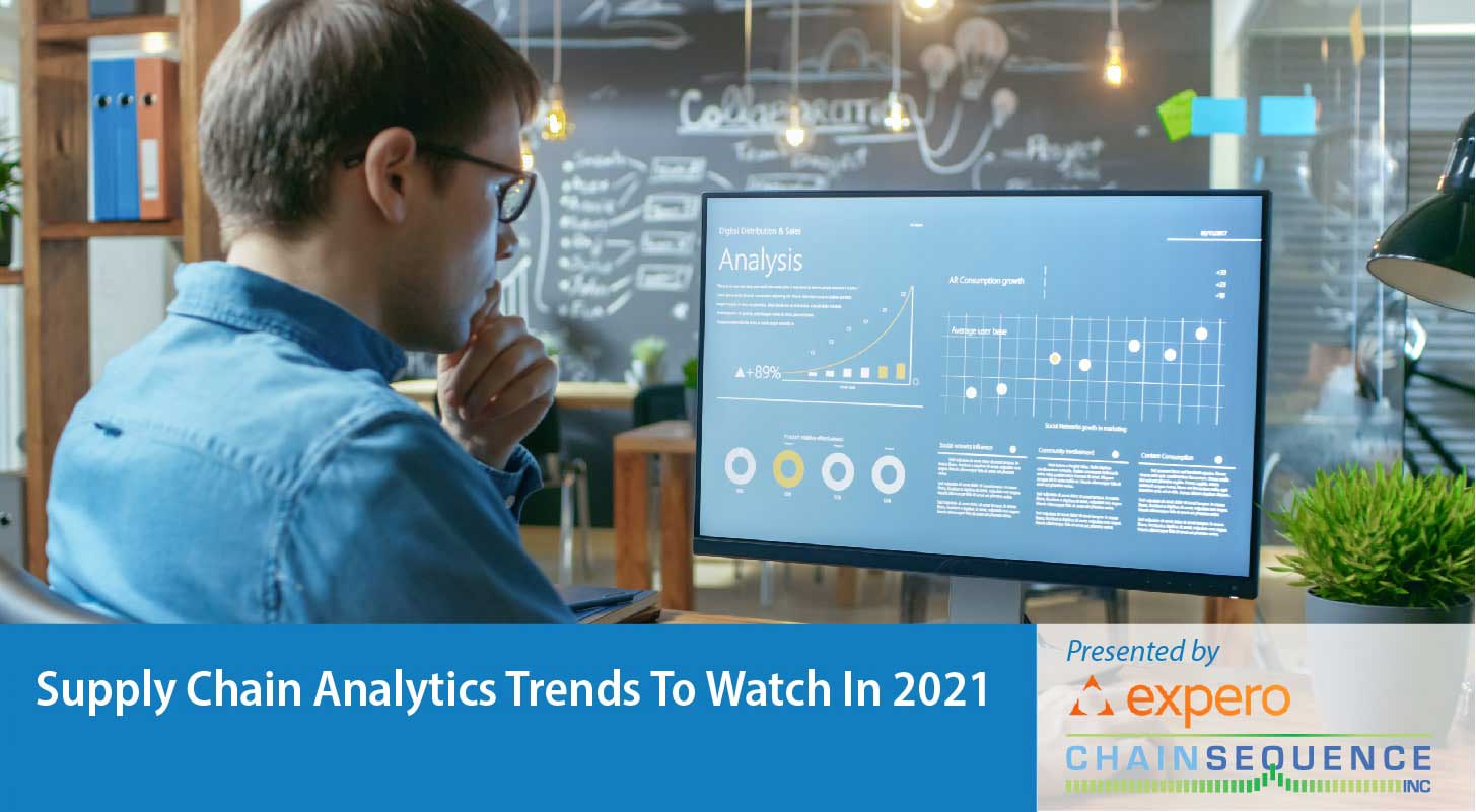 Supply Chain Analytics Trends To Watch In 2021 Webinar - ChainSequence ...